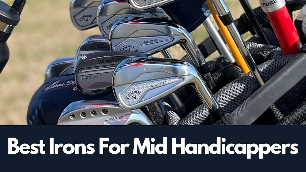 Best Irons for Mid Handicappers – Tested by a 6-Handicap Golfer